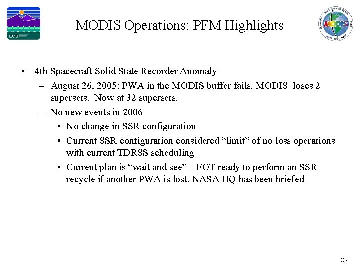 MODIS Operations: PFM Highlights • 4 th Spacecraft Solid State Recorder Anomaly – August