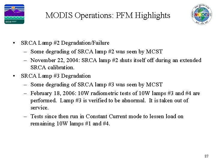MODIS Operations: PFM Highlights • SRCA Lamp #2 Degradation/Failure – Some degrading of SRCA