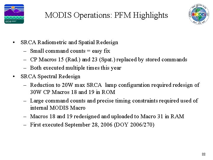 MODIS Operations: PFM Highlights • SRCA Radiometric and Spatial Redesign – Small command counts