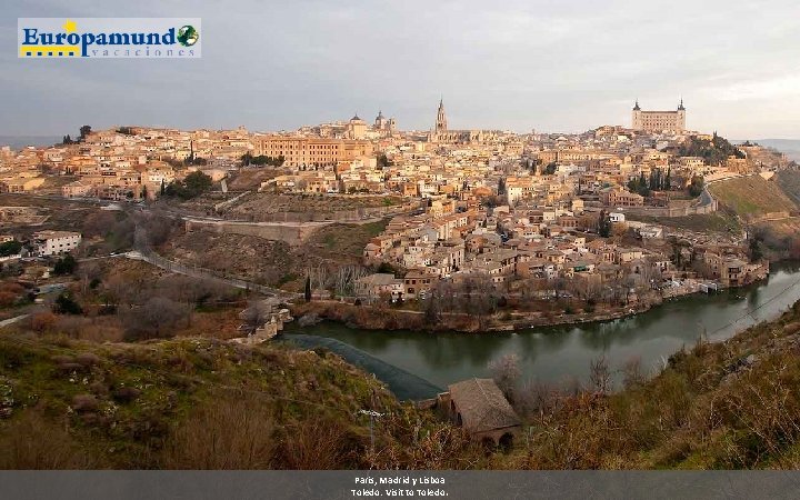 Paris, Madrid y Lisboa Toledo: Visit to Toledo. 