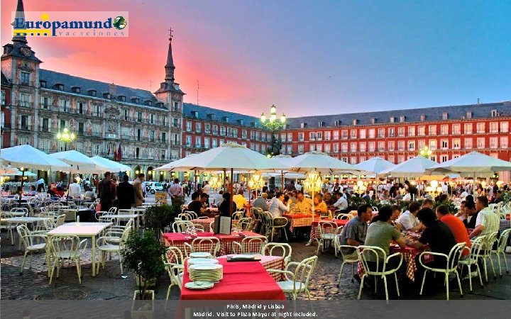 Paris, Madrid y Lisboa Madrid: Visit to Plaza Mayor at night included. 