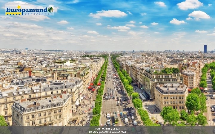 Paris, Madrid y Lisboa Beautiful panoramic view of Paris. 