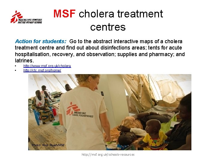 MSF cholera treatment centres Action for students: Go to the abstract interactive maps of