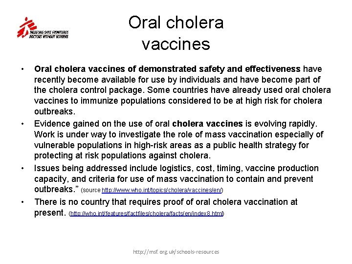 Oral cholera vaccines • • Oral cholera vaccines of demonstrated safety and effectiveness have