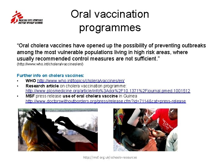 Oral vaccination programmes “Oral cholera vaccines have opened up the possibility of preventing outbreaks