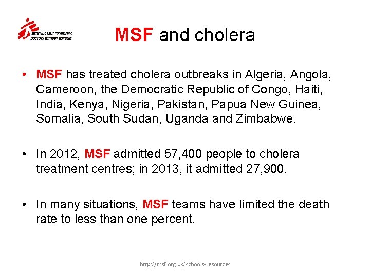 MSF and cholera • MSF has treated cholera outbreaks in Algeria, Angola, Cameroon, the