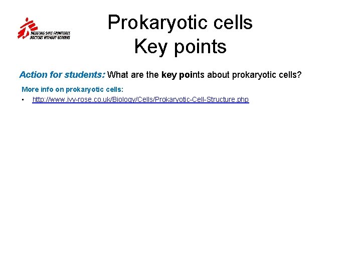 Prokaryotic cells Key points Action for students: What are the key points about prokaryotic