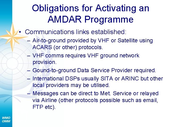 Obligations for Activating an AMDAR Programme • Communications links established: – Air-to-ground provided by