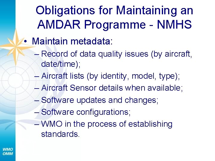 Obligations for Maintaining an AMDAR Programme - NMHS • Maintain metadata: – Record of