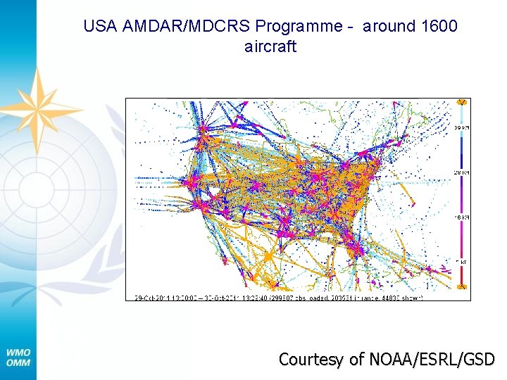 USA AMDAR/MDCRS Programme - around 1600 aircraft Courtesy of NOAA/ESRL/GSD 