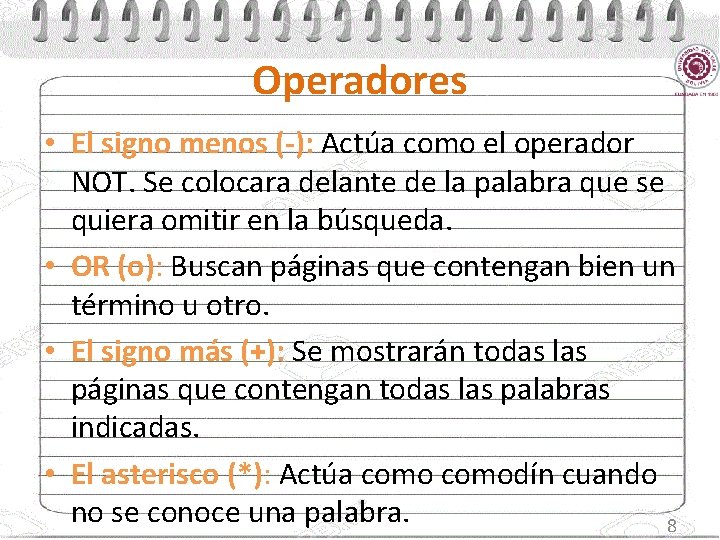 Operadores • El signo menos (-): Actúa como el operador NOT. Se colocara delante