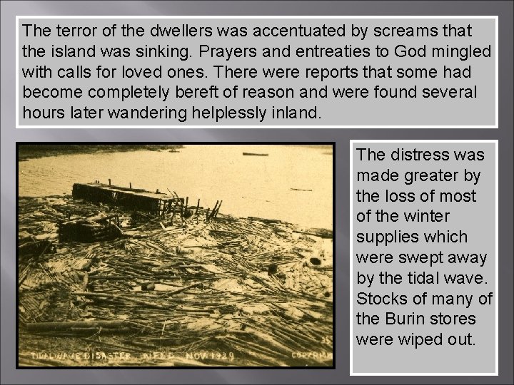 The terror of the dwellers was accentuated by screams that the island was sinking.