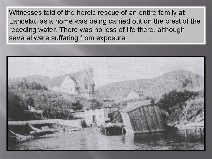 Witnesses told of the heroic rescue of an entire family at Lancelau as a