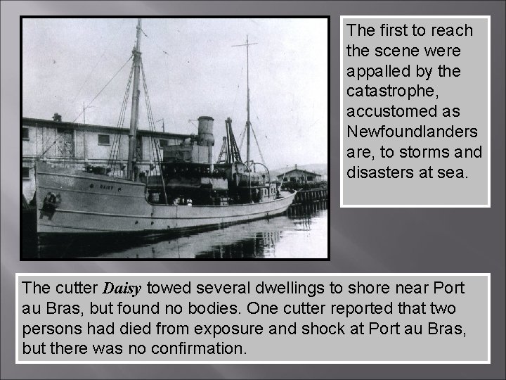 The first to reach the scene were appalled by the catastrophe, accustomed as Newfoundlanders