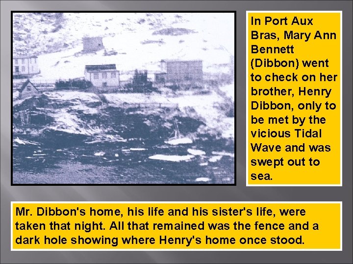 In Port Aux Bras, Mary Ann Bennett (Dibbon) went to check on her brother,