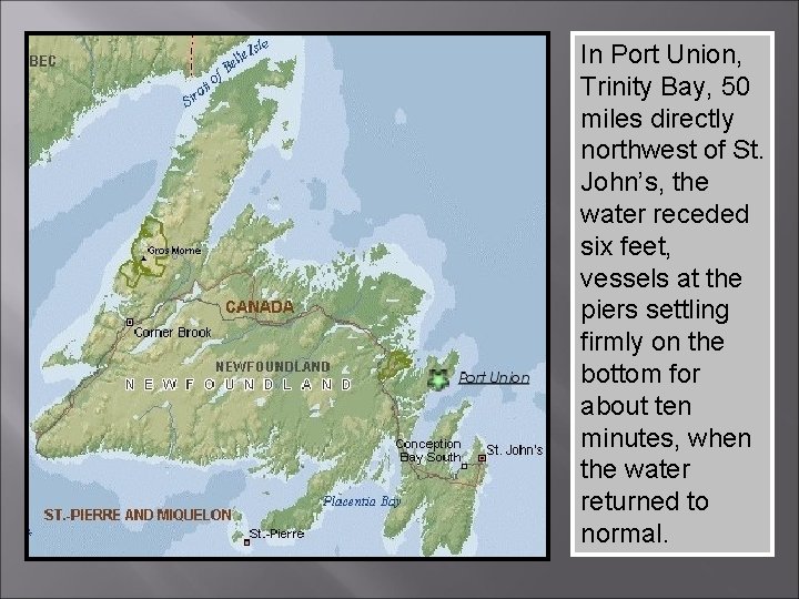 In Port Union, Trinity Bay, 50 miles directly northwest of St. John’s, the water
