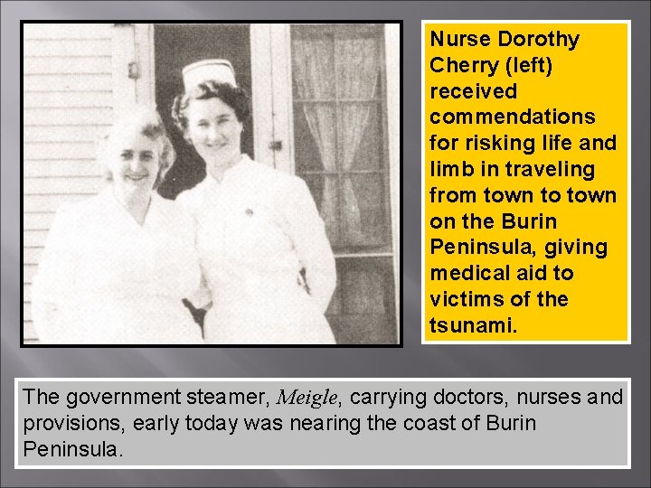 Nurse Dorothy Cherry (left) received commendations for risking life and limb in traveling from