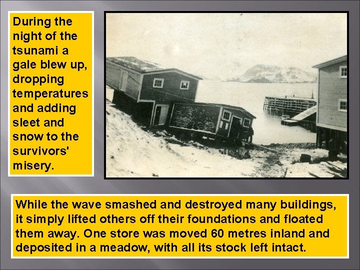 During the night of the tsunami a gale blew up, dropping temperatures and adding