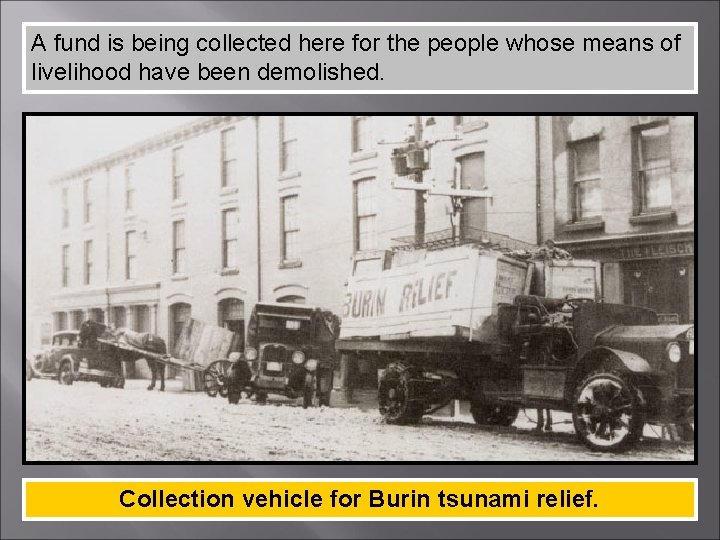 A fund is being collected here for the people whose means of livelihood have