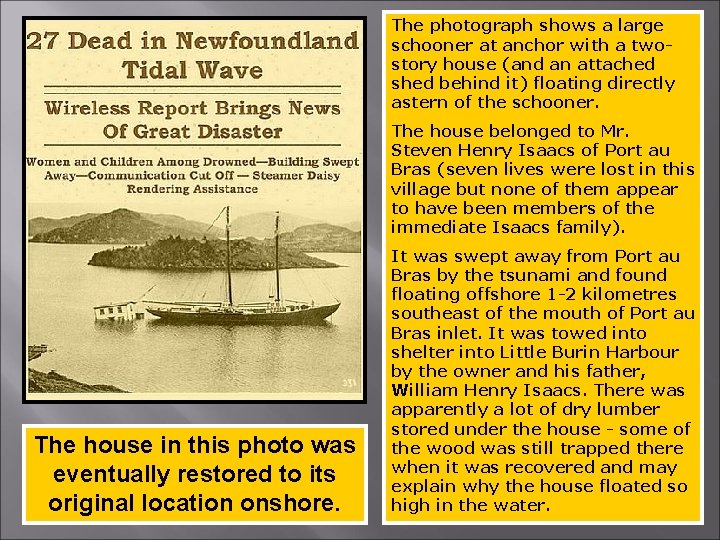 The photograph shows a large schooner at anchor with a twostory house (and an