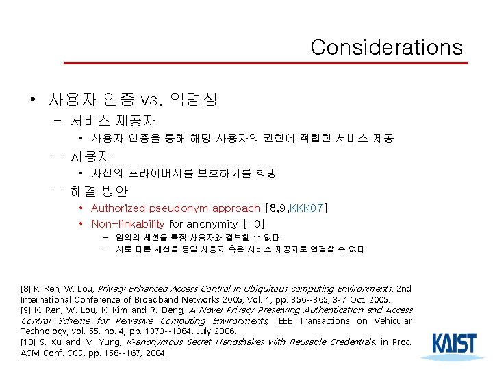 Considerations • 사용자 인증 vs. 익명성 – 서비스 제공자 • 사용자 인증을 통해 해당