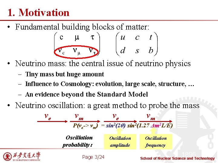 1. Motivation • Fundamental building blocks of matter: • Neutrino mass: the central issue