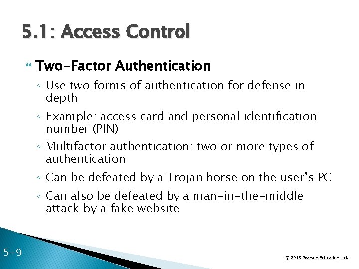 5. 1: Access Control Two-Factor Authentication ◦ Use two forms of authentication for defense