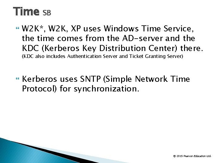 Time SB W 2 K*, W 2 K, XP uses Windows Time Service, the