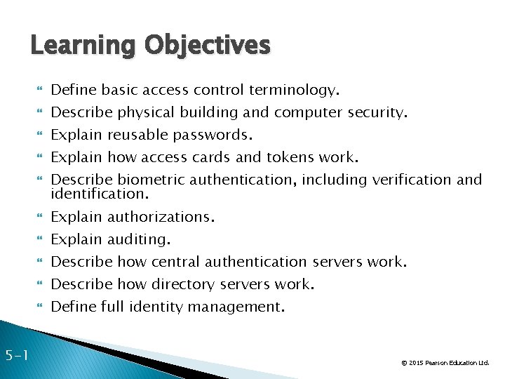 Learning Objectives 5 -1 Define basic access control terminology. Describe physical building and computer