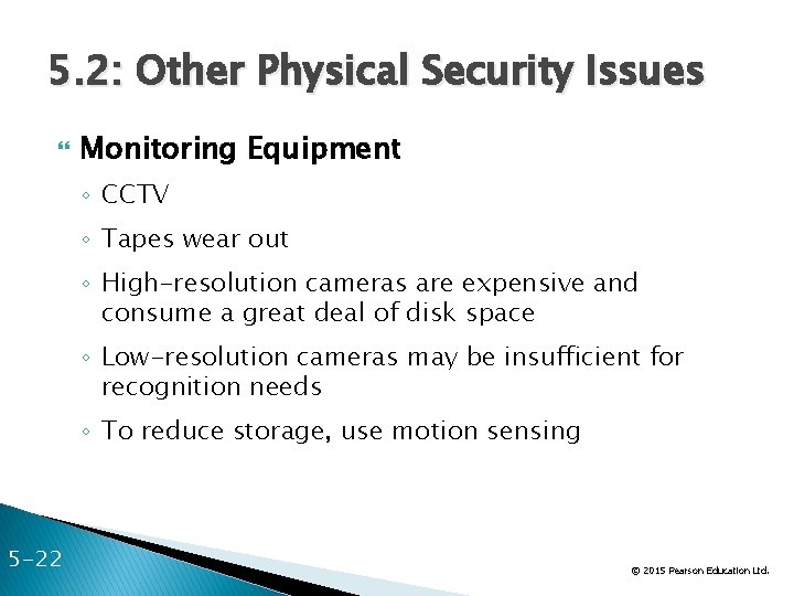 5. 2: Other Physical Security Issues Monitoring Equipment ◦ CCTV ◦ Tapes wear out