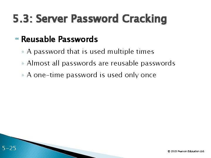 5. 3: Server Password Cracking Reusable Passwords ◦ A password that is used multiple