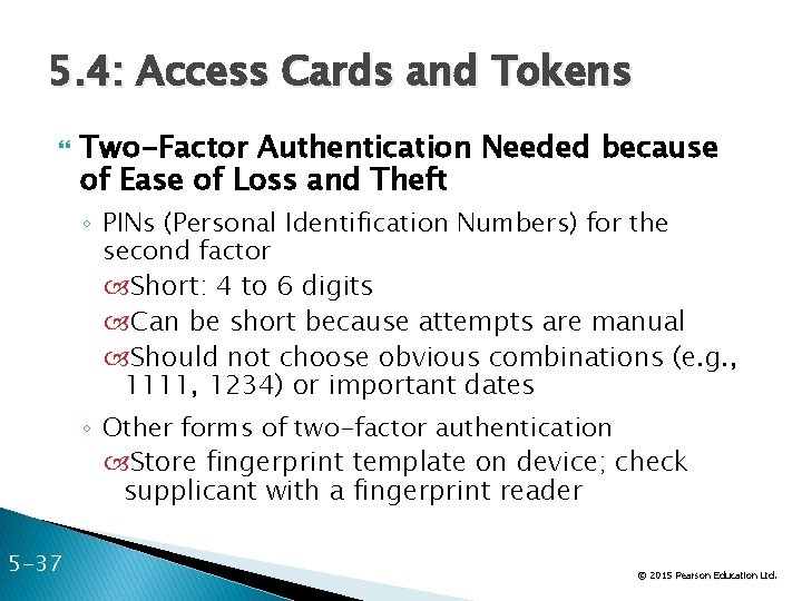 5. 4: Access Cards and Tokens Two-Factor Authentication Needed because of Ease of Loss