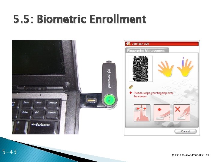 5. 5: Biometric Enrollment 5 -43 © 2015 Pearson Education Ltd. 