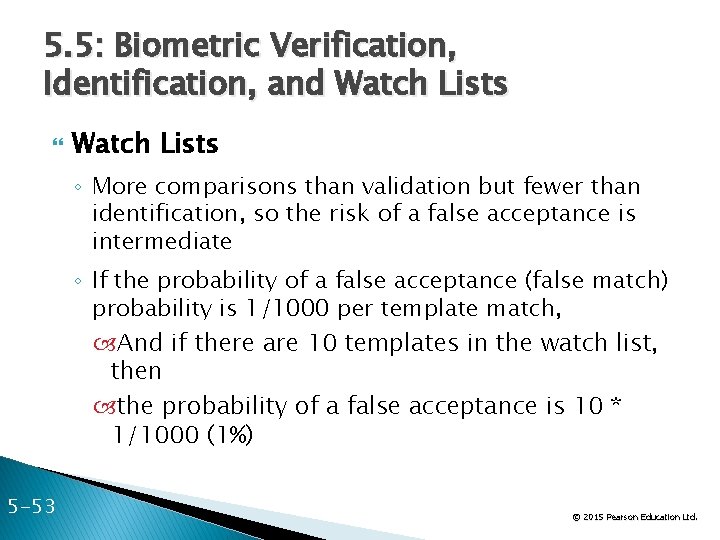 5. 5: Biometric Verification, Identification, and Watch Lists ◦ More comparisons than validation but