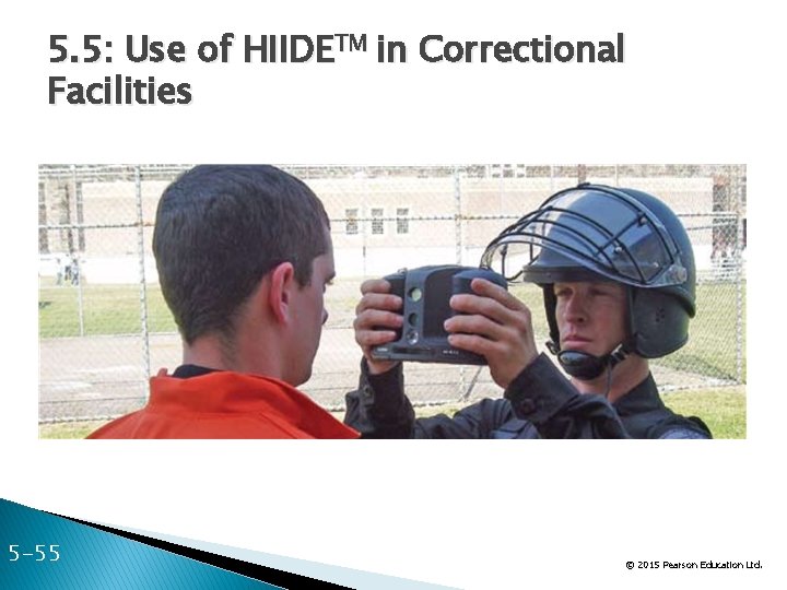 5. 5: Use of HIIDETM in Correctional Facilities 5 -55 © 2015 Pearson Education