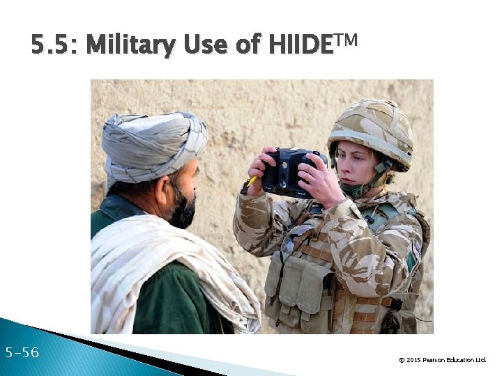 5. 5: Military Use of HIIDETM 5 -56 © 2015 Pearson Education Ltd. 