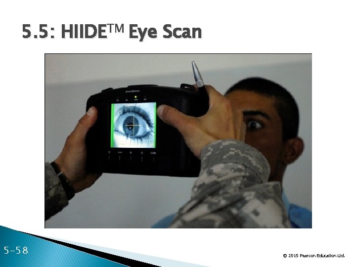 5. 5: HIIDETM Eye Scan 5 -58 © 2015 Pearson Education Ltd. 