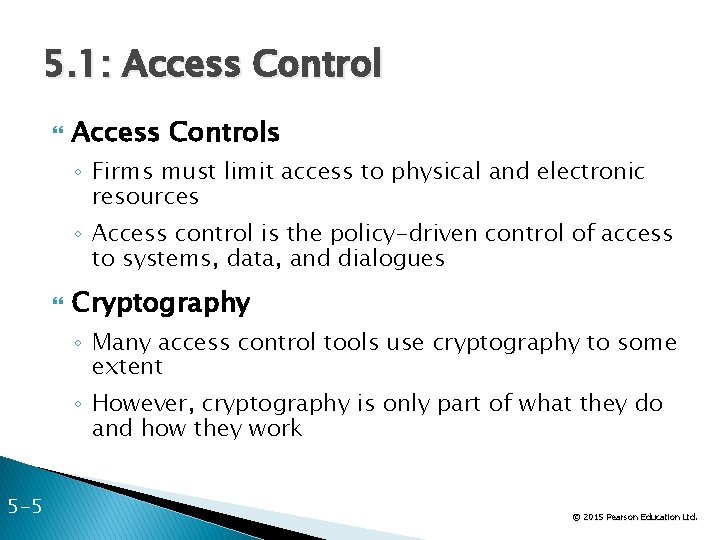 5. 1: Access Controls ◦ Firms must limit access to physical and electronic resources