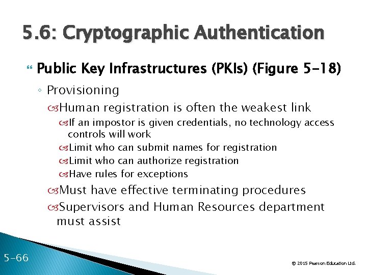 5. 6: Cryptographic Authentication Public Key Infrastructures (PKIs) (Figure 5 -18) ◦ Provisioning Human