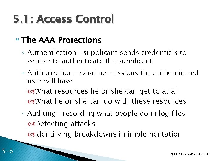 5. 1: Access Control The AAA Protections ◦ Authentication—supplicant sends credentials to verifier to