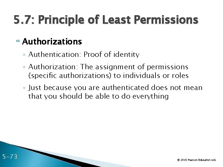 5. 7: Principle of Least Permissions Authorizations ◦ Authentication: Proof of identity ◦ Authorization: