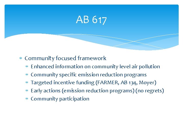 AB 617 Community focused framework Enhanced information on community level air pollution Community specific