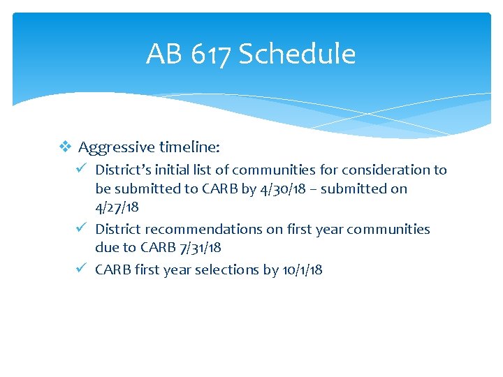 AB 617 Schedule v Aggressive timeline: ü District’s initial list of communities for consideration