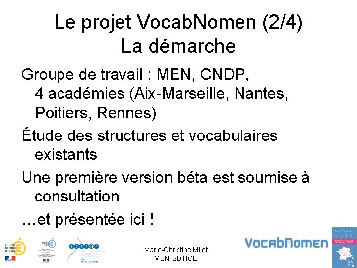 Le projet Vocab. Nomen (2/4) La démarche Groupe de travail : MEN, CNDP, 4