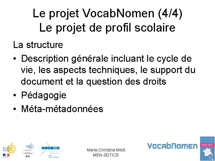Le projet Vocab. Nomen (4/4) Le projet de profil scolaire La structure • Description