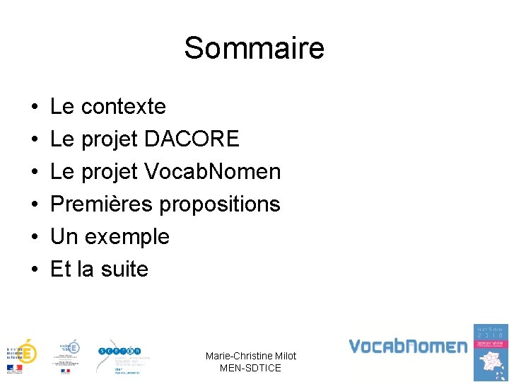 Sommaire • • • Le contexte Le projet DACORE Le projet Vocab. Nomen Premières