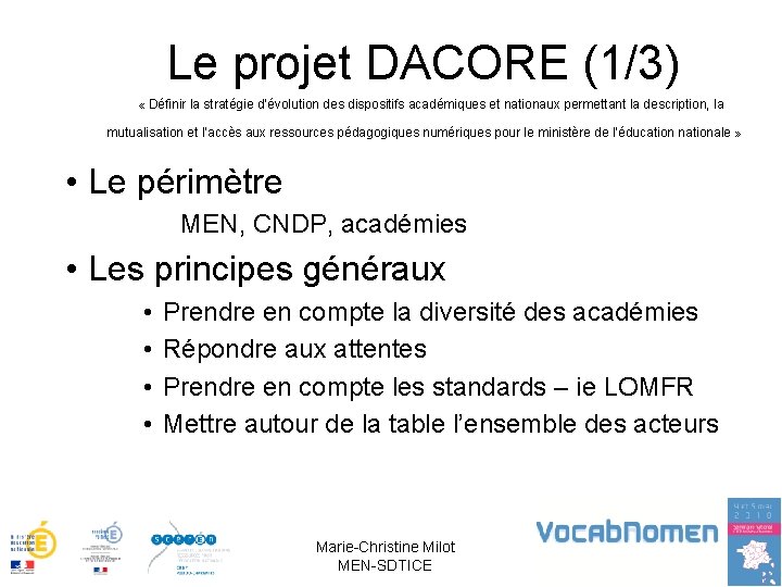 Le projet DACORE (1/3) « Définir la stratégie d’évolution des dispositifs académiques et
