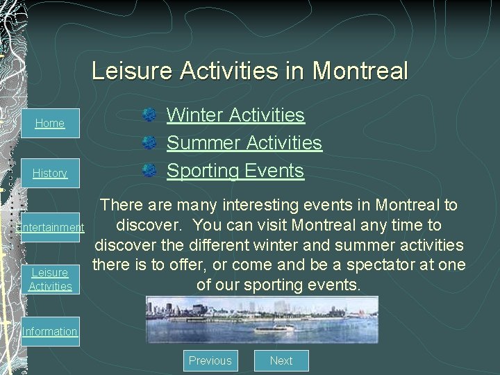 Leisure Activities in Montreal Home History Entertainment Leisure Activities Winter Activities Summer Activities Sporting