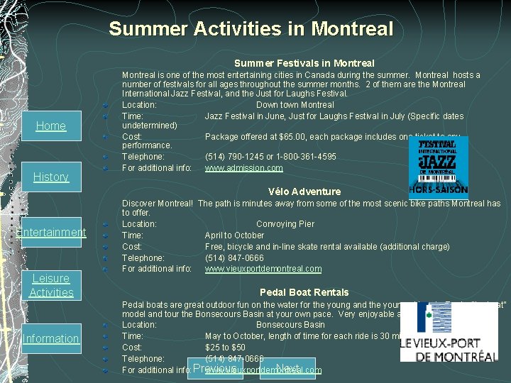 Summer Activities in Montreal Summer Festivals in Montreal Home History Montreal is one of