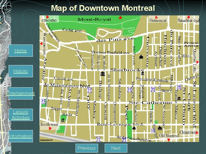 Map of Downtown Montreal Home History Entertainment Leisure Activities Information Previous Next 